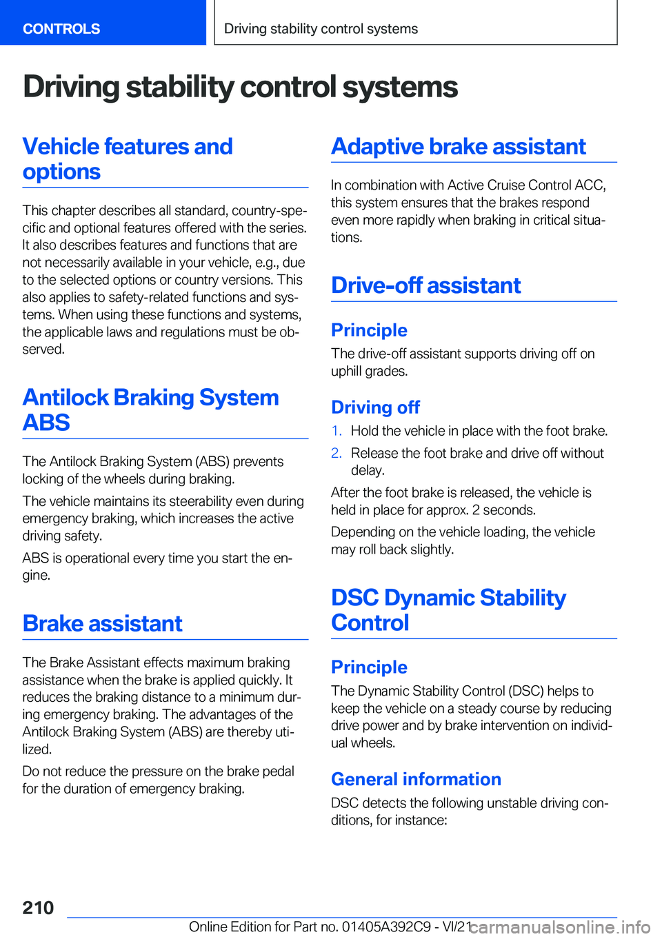BMW 4 SERIES 2022  Owners Manual �D�r�i�v�i�n�g��s�t�a�b�i�l�i�t�y��c�o�n�t�r�o�l��s�y�s�t�e�m�s�V�e�h�i�c�l�e��f�e�a�t�u�r�e�s��a�n�d�o�p�t�i�o�n�s
�T�h�i�s��c�h�a�p�t�e�r��d�e�s�c�r�i�b�e�s��a�l�l��s�t�a�n�d�a�r�d�,��c�o�