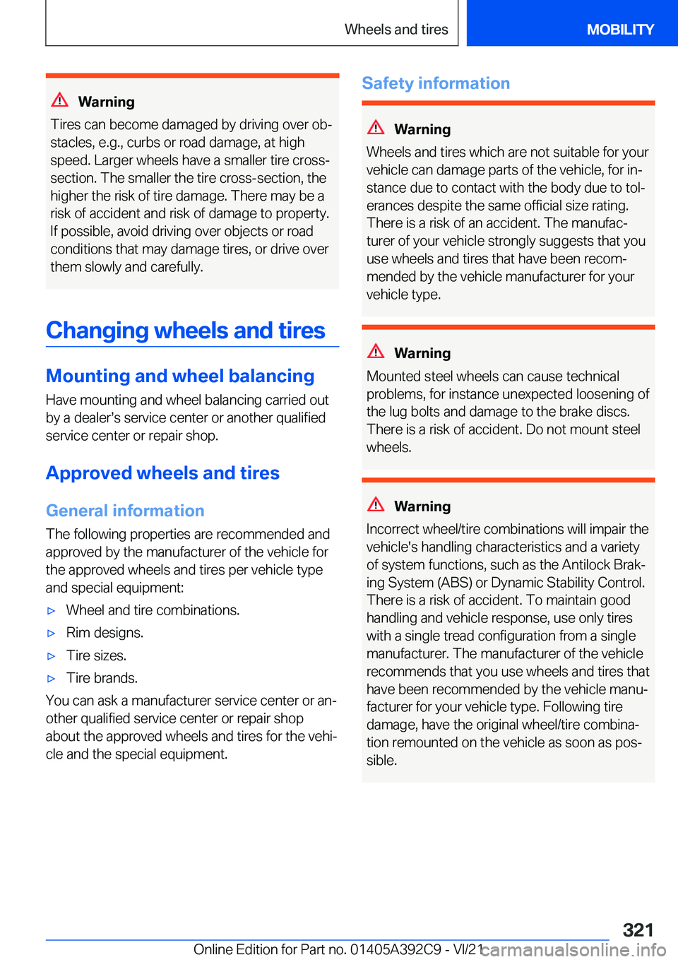 BMW 4 SERIES 2022  Owners Manual �W�a�r�n�i�n�g
�T�i�r�e�s��c�a�n��b�e�c�o�m�e��d�a�m�a�g�e�d��b�y��d�r�i�v�i�n�g��o�v�e�r��o�b#j
�s�t�a�c�l�e�s�,��e�.�g�.�,��c�u�r�b�s��o�r��r�o�a�d��d�a�m�a�g�e�,��a�t��h�i�g�h
�s�p�e�