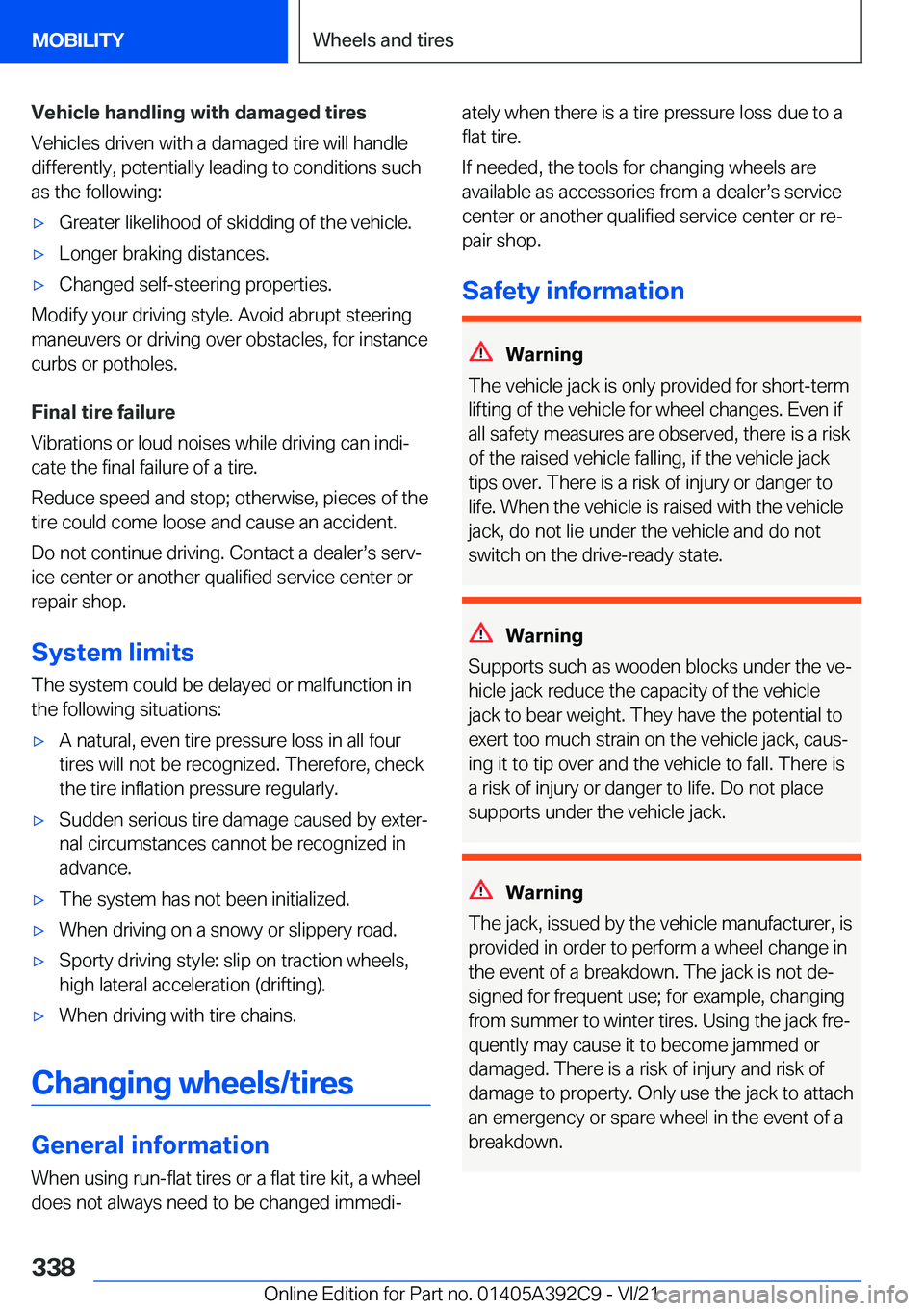 BMW 4 SERIES 2022  Owners Manual �V�e�h�i�c�l�e��h�a�n�d�l�i�n�g��w�i�t�h��d�a�m�a�g�e�d��t�i�r�e�s
�V�e�h�i�c�l�e�s��d�r�i�v�e�n��w�i�t�h��a��d�a�m�a�g�e�d��t�i�r�e��w�i�l�l��h�a�n�d�l�e �d�i�f�f�e�r�e�n�t�l�y�,��p�o�t�e