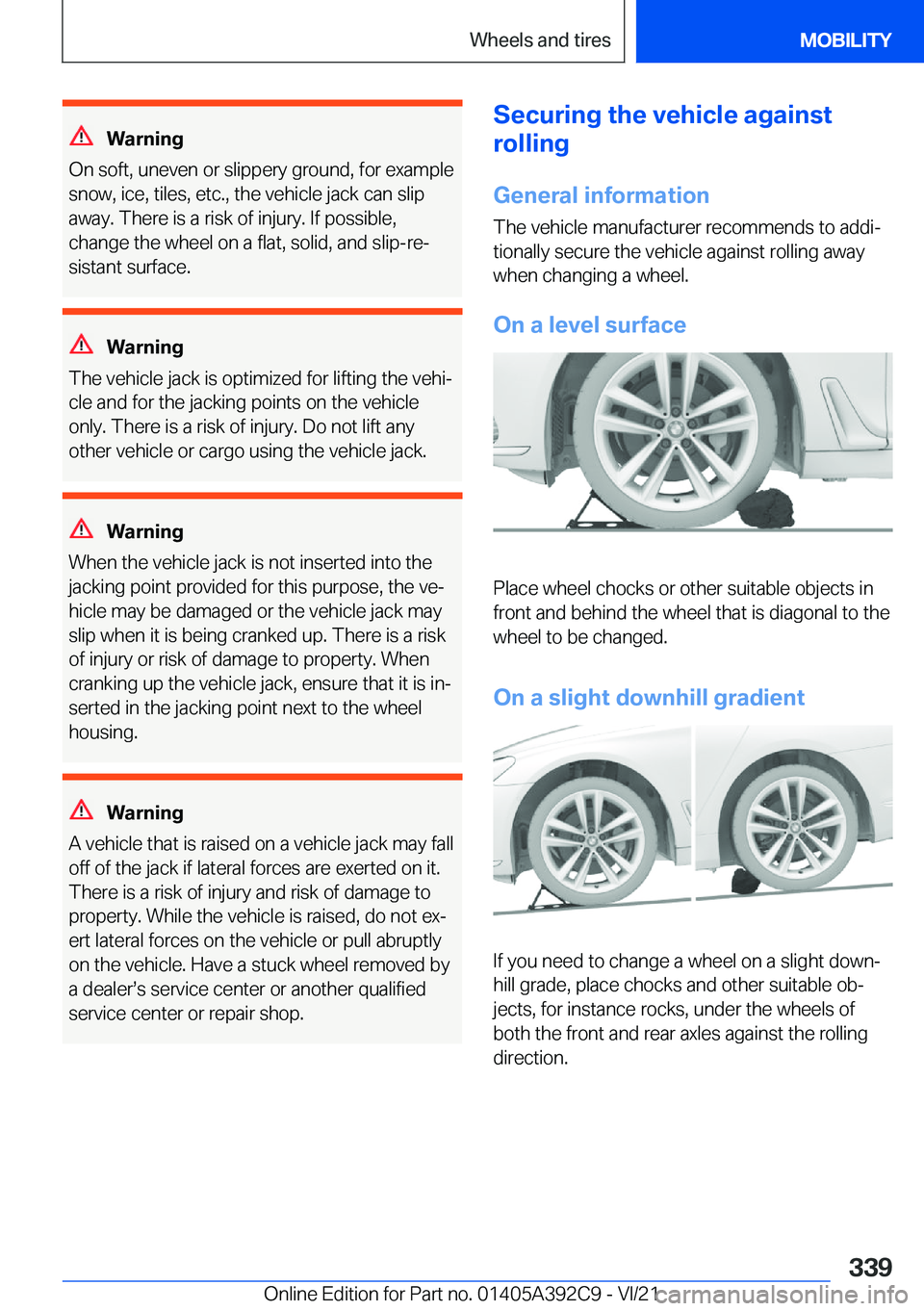 BMW 4 SERIES 2022  Owners Manual �W�a�r�n�i�n�g
�O�n��s�o�f�t�,��u�n�e�v�e�n��o�r��s�l�i�p�p�e�r�y��g�r�o�u�n�d�,��f�o�r��e�x�a�m�p�l�e �s�n�o�w�,��i�c�e�,��t�i�l�e�s�,��e�t�c�.�,��t�h�e��v�e�h�i�c�l�e��j�a�c�k��c�a�n�