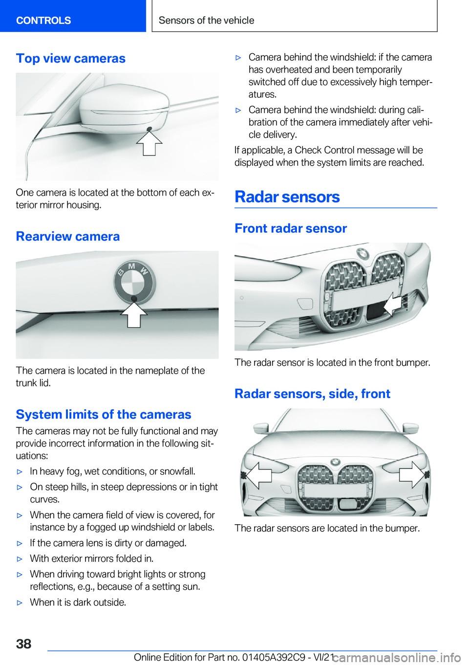 BMW 4 SERIES 2022 Owners Guide �T�o�p��v�i�e�w��c�a�m�e�r�a�s
�O�n�e��c�a�m�e�r�a��i�s��l�o�c�a�t�e�d��a�t��t�h�e��b�o�t�t�o�m��o�f��e�a�c�h��e�x#j�t�e�r�i�o�r��m�i�r�r�o�r��h�o�u�s�i�n�g�.
�R�e�a�r�v�i�e�w��c�a�m�e�r
