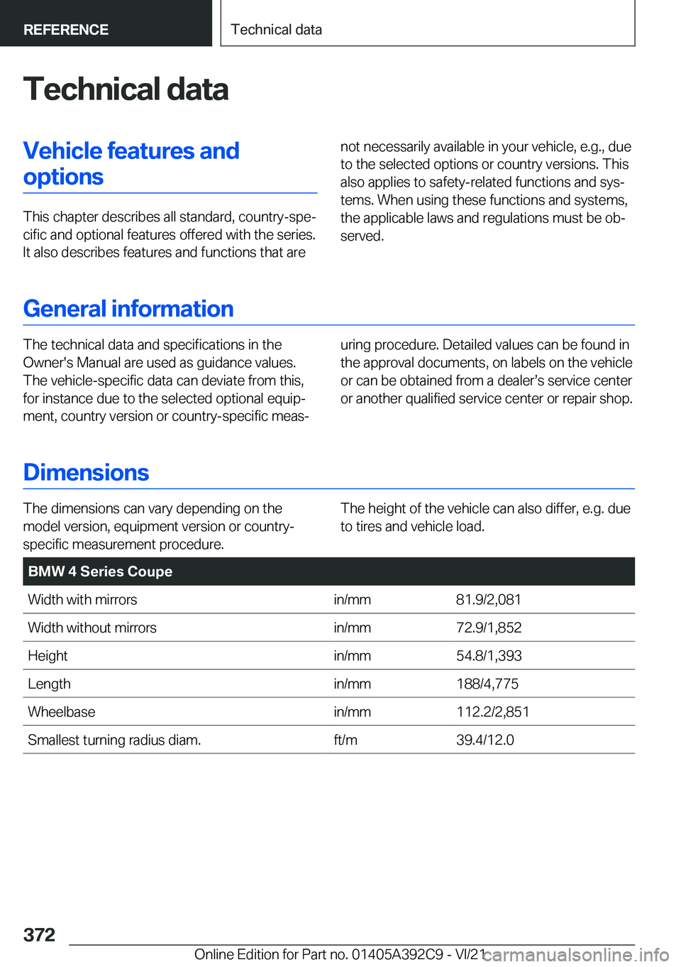 BMW 4 SERIES 2022  Owners Manual �T�e�c�h�n�i�c�a�l��d�a�t�a�V�e�h�i�c�l�e��f�e�a�t�u�r�e�s��a�n�d�o�p�t�i�o�n�s
�T�h�i�s��c�h�a�p�t�e�r��d�e�s�c�r�i�b�e�s��a�l�l��s�t�a�n�d�a�r�d�,��c�o�u�n�t�r�y�-�s�p�e#j�c�i�f�i�c��a�n�d�