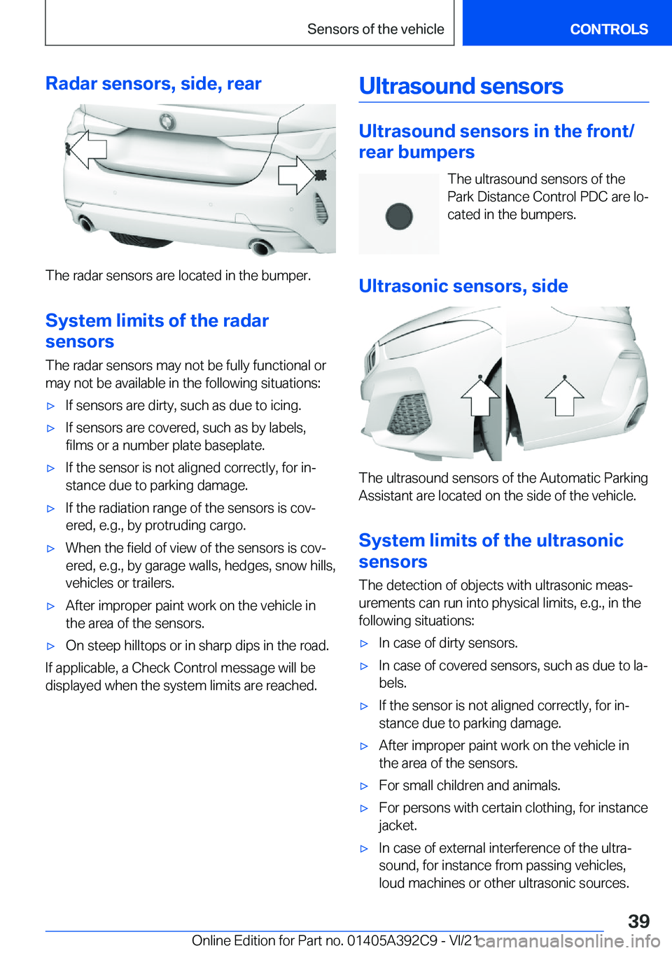 BMW 4 SERIES 2022 Owners Guide �R�a�d�a�r��s�e�n�s�o�r�s�,��s�i�d�e�,��r�e�a�r
�T�h�e��r�a�d�a�r��s�e�n�s�o�r�s��a�r�e��l�o�c�a�t�e�d��i�n��t�h�e��b�u�m�p�e�r�.
�S�y�s�t�e�m��l�i�m�i�t�s��o�f��t�h�e��r�a�d�a�r
�s�e�n�