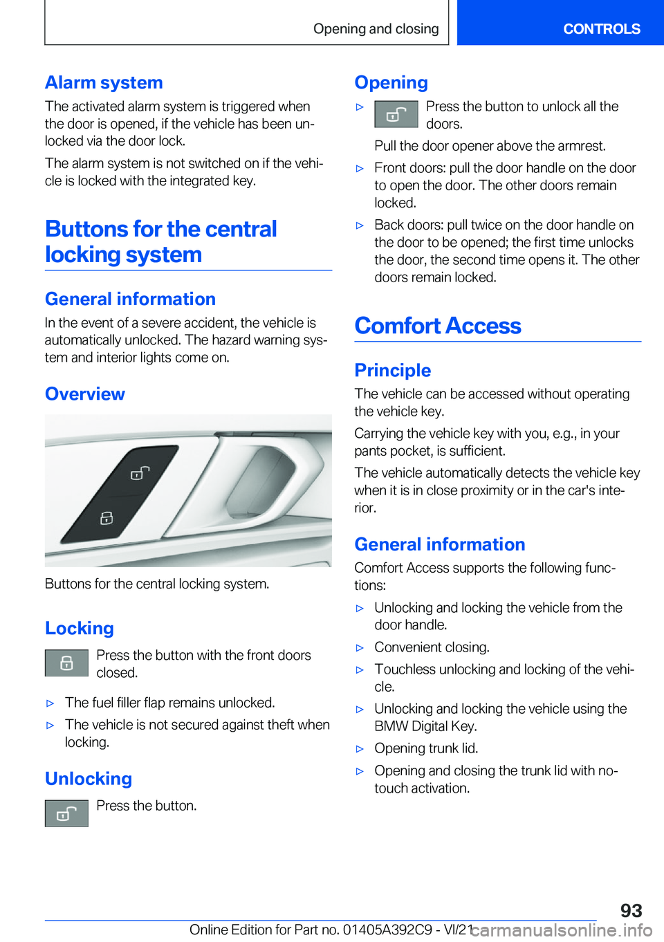BMW 4 SERIES 2022  Owners Manual �A�l�a�r�m��s�y�s�t�e�m�T�h�e��a�c�t�i�v�a�t�e�d��a�l�a�r�m��s�y�s�t�e�m��i�s��t�r�i�g�g�e�r�e�d��w�h�e�n
�t�h�e��d�o�o�r��i�s��o�p�e�n�e�d�,��i�f��t�h�e��v�e�h�i�c�l�e��h�a�s��b�e�e�n�