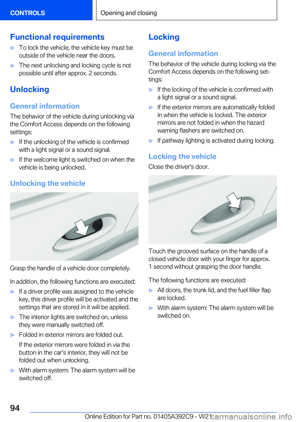 BMW 4 SERIES 2022  Owners Manual �F�u�n�c�t�i�o�n�a�l��r�e�q�u�i�r�e�m�e�n�t�s'x�T�o��l�o�c�k��t�h�e��v�e�h�i�c�l�e�,��t�h�e��v�e�h�i�c�l�e��k�e�y��m�u�s�t��b�e
�o�u�t�s�i�d�e��o�f��t�h�e��v�e�h�i�c�l�e��n�e�a�r��t�