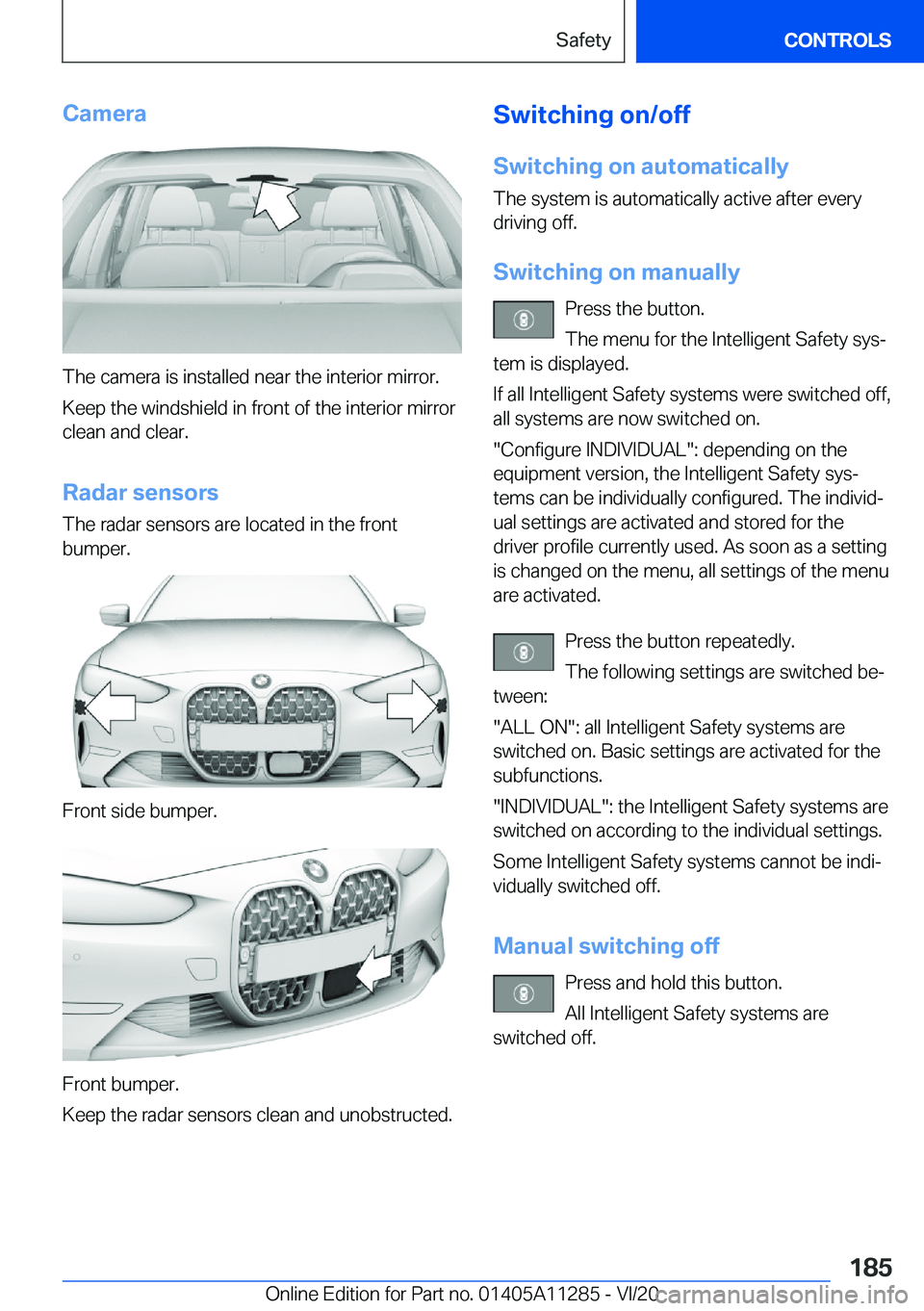 BMW 4 SERIES COUPE 2021  Owners Manual �C�a�m�e�r�a
�T�h�e��c�a�m�e�r�a��i�s��i�n�s�t�a�l�l�e�d��n�e�a�r��t�h�e��i�n�t�e�r�i�o�r��m�i�r�r�o�r�.
�K�e�e�p��t�h�e��w�i�n�d�s�h�i�e�l�d��i�n��f�r�o�n�t��o�f��t�h�e��i�n�t�e�r�i�o�r
