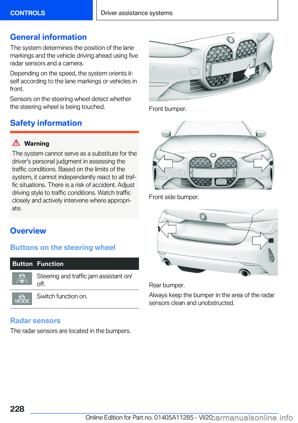 BMW 4 SERIES COUPE 2021  Owners Manual �G�e�n�e�r�a�l��i�n�f�o�r�m�a�t�i�o�n�T�h�e��s�y�s�t�e�m��d�e�t�e�r�m�i�n�e�s��t�h�e��p�o�s�i�t�i�o�n��o�f��t�h�e��l�a�n�e
�m�a�r�k�i�n�g�s��a�n�d��t�h�e��v�e�h�i�c�l�e��d�r�i�v�i�n�g��a�