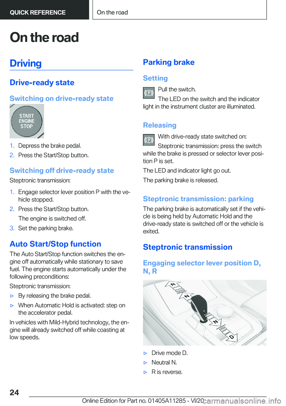 BMW 4 SERIES COUPE 2021 Owners Manual �O�n��t�h�e��r�o�a�d�D�r�i�v�i�n�g
�D�r�i�v�e�-�r�e�a�d�y��s�t�a�t�e
�S�w�i�t�c�h�i�n�g��o�n��d�r�i�v�e�-�r�e�a�d�y��s�t�a�t�e
�1�.�D�e�p�r�e�s�s��t�h�e��b�r�a�k�e��p�e�d�a�l�.�2�.�P�r�e�s�s�