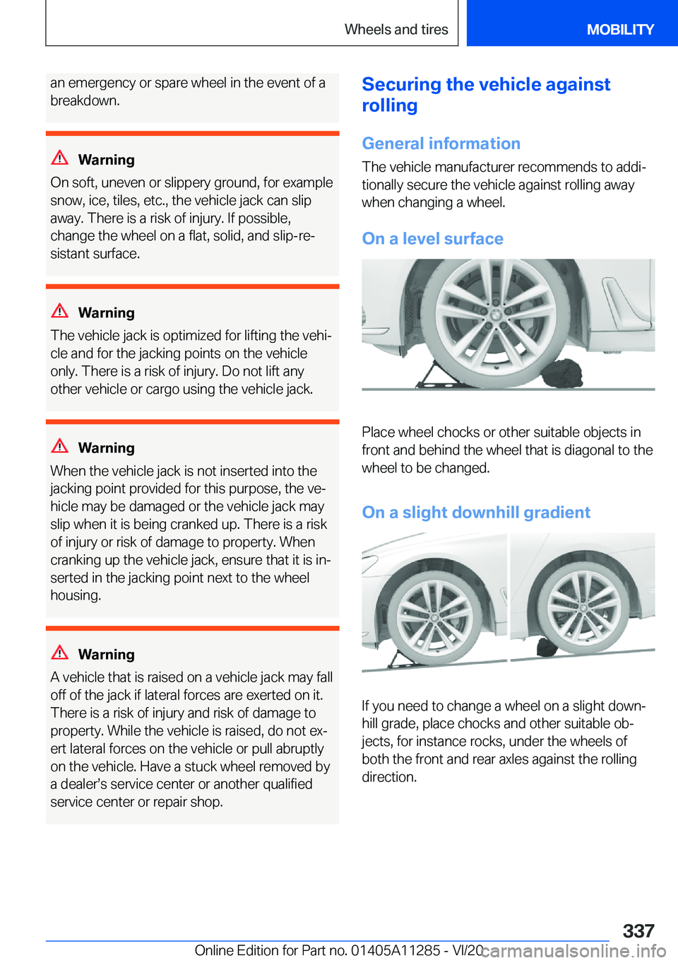 BMW 4 SERIES COUPE 2021  Owners Manual �a�n��e�m�e�r�g�e�n�c�y��o�r��s�p�a�r�e��w�h�e�e�l��i�n��t�h�e��e�v�e�n�t��o�f��a
�b�r�e�a�k�d�o�w�n�.
�W�a�r�n�i�n�g
�O�n��s�o�f�t�,��u�n�e�v�e�n��o�r��s�l�i�p�p�e�r�y��g�r�o�u�n�d�,��