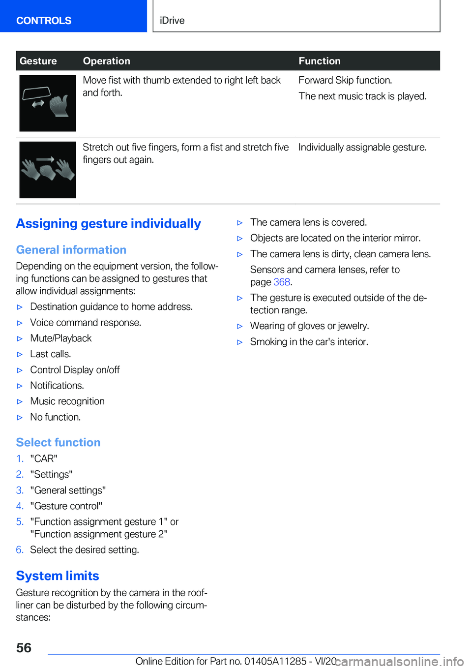 BMW 4 SERIES COUPE 2021 Workshop Manual �G�e�s�t�u�r�e�O�p�e�r�a�t�i�o�n�F�u�n�c�t�i�o�n�M�o�v�e��f�i�s�t��w�i�t�h��t�h�u�m�b��e�x�t�e�n�d�e�d��t�o��r�i�g�h�t��l�e�f�t��b�a�c�k�a�n�d��f�o�r�t�h�.�F�o�r�w�a�r�d��S�k�i�p��f�u�n�c�t