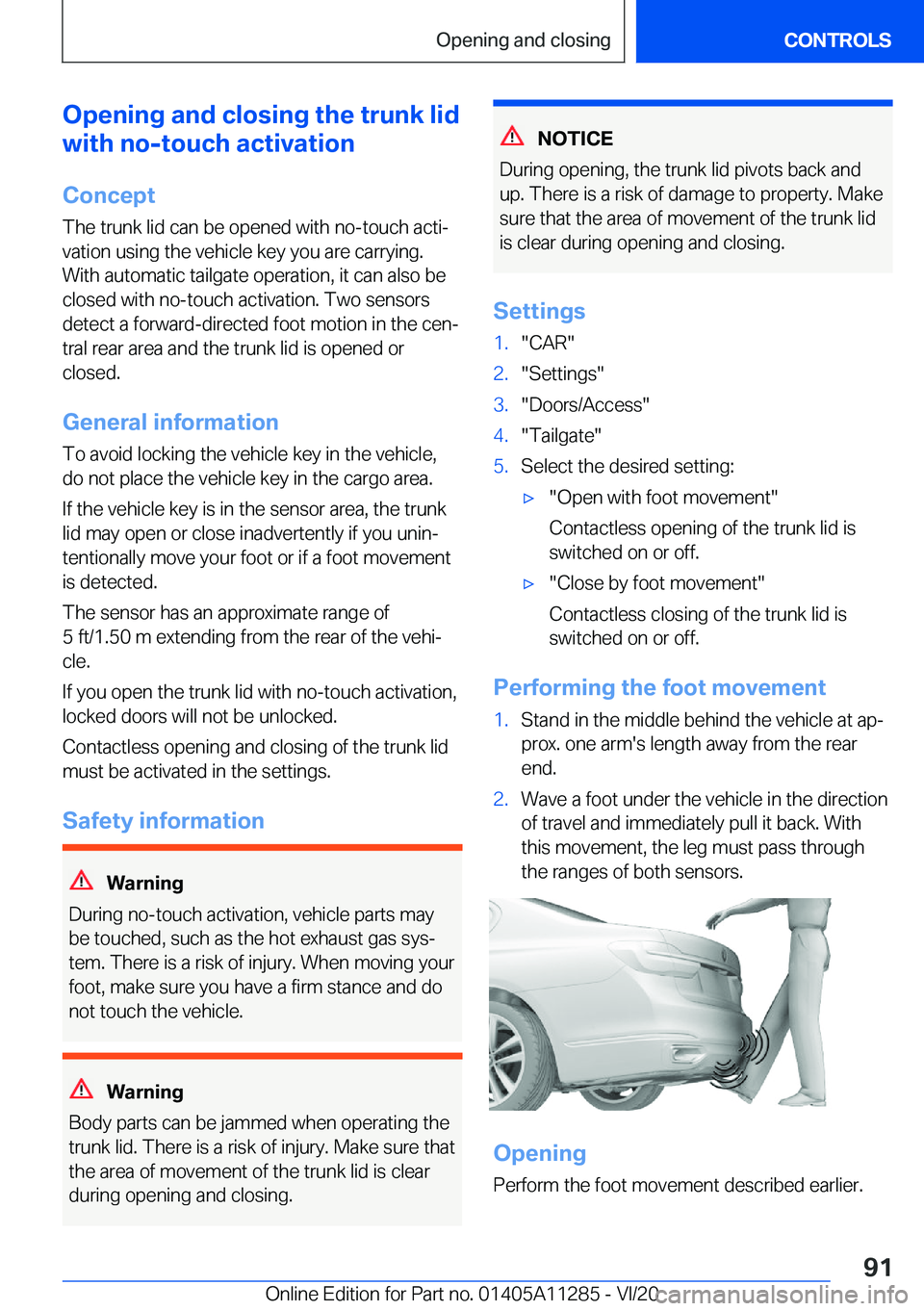 BMW 4 SERIES COUPE 2021  Owners Manual �O�p�e�n�i�n�g��a�n�d��c�l�o�s�i�n�g��t�h�e��t�r�u�n�k��l�i�d
�w�i�t�h��n�o�-�t�o�u�c�h��a�c�t�i�v�a�t�i�o�n
�C�o�n�c�e�p�t
�T�h�e��t�r�u�n�k��l�i�d��c�a�n��b�e��o�p�e�n�e�d��w�i�t�h��n�