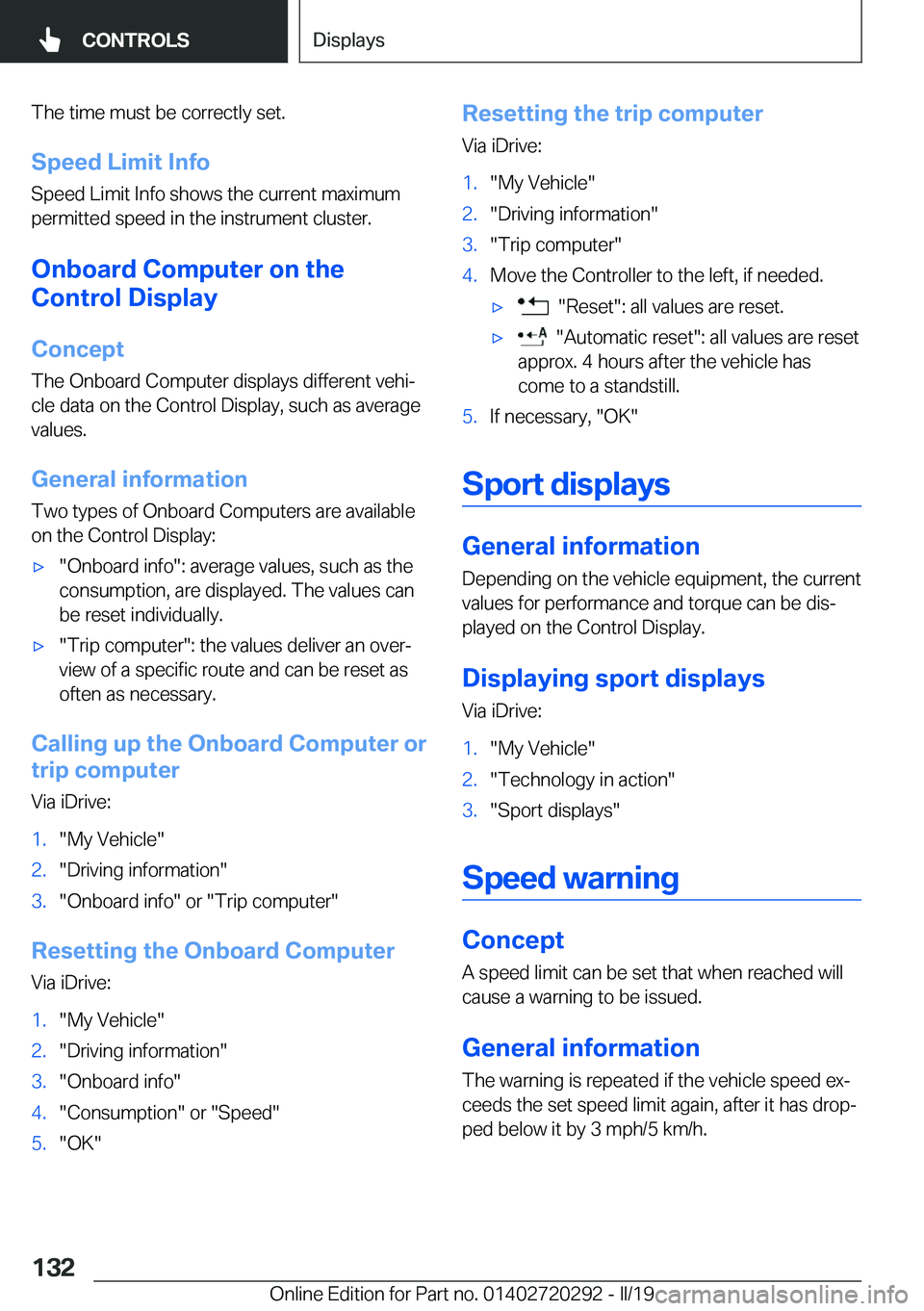 BMW 4 SERIES COUPE 2020  Owners Manual �T�h�e��t�i�m�e��m�u�s�t��b�e��c�o�r�r�e�c�t�l�y��s�e�t�.�S�p�e�e�d��L�i�m�i�t��I�n�f�o
�S�p�e�e�d��L�i�m�i�t��I�n�f�o��s�h�o�w�s��t�h�e��c�u�r�r�e�n�t��m�a�x�i�m�u�m
�p�e�r�m�i�t�t�e�d�