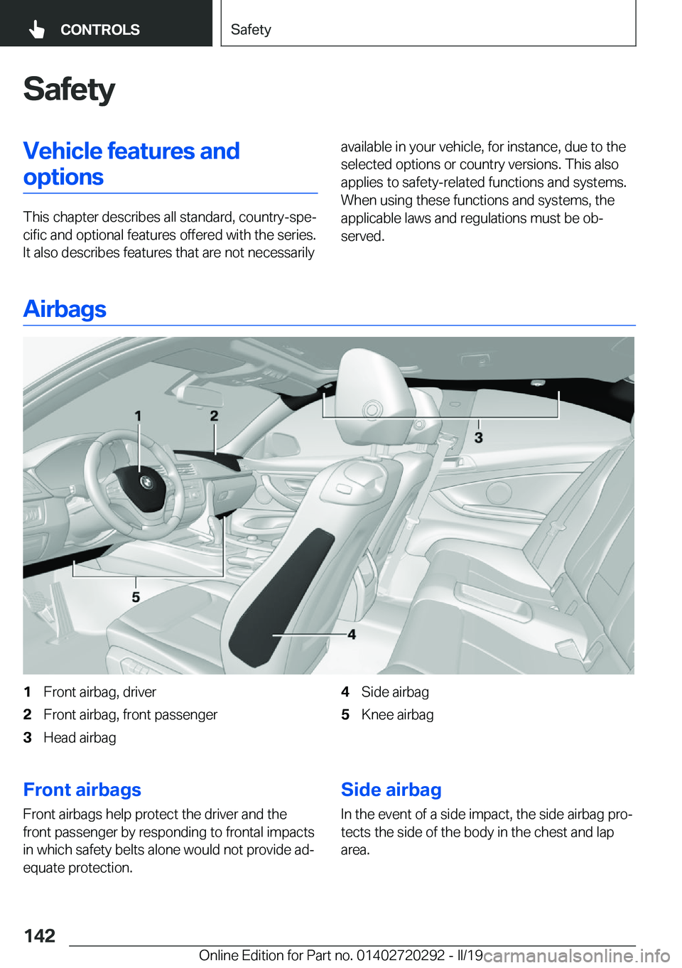 BMW 4 SERIES COUPE 2020  Owners Manual �S�a�f�e�t�y�V�e�h�i�c�l�e��f�e�a�t�u�r�e�s��a�n�d�o�p�t�i�o�n�s
�T�h�i�s��c�h�a�p�t�e�r��d�e�s�c�r�i�b�e�s��a�l�l��s�t�a�n�d�a�r�d�,��c�o�u�n�t�r�y�-�s�p�ej�c�i�f�i�c��a�n�d��o�p�t�i�o�n�a�