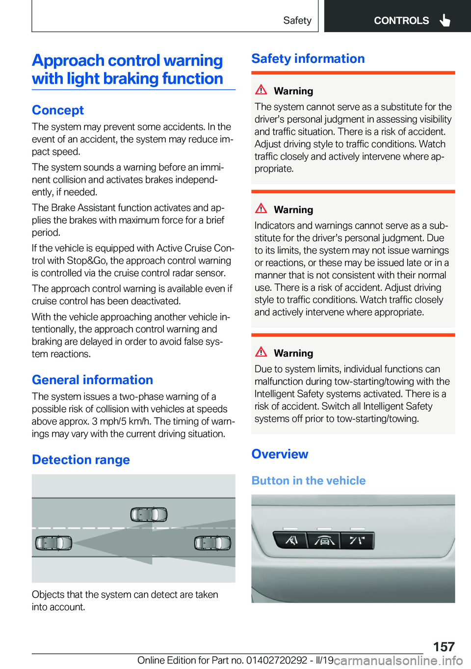 BMW 4 SERIES COUPE 2020  Owners Manual �A�p�p�r�o�a�c�h��c�o�n�t�r�o�l��w�a�r�n�i�n�g�w�i�t�h��l�i�g�h�t��b�r�a�k�i�n�g��f�u�n�c�t�i�o�n
�C�o�n�c�e�p�t
�T�h�e��s�y�s�t�e�m��m�a�y��p�r�e�v�e�n�t��s�o�m�e��a�c�c�i�d�e�n�t�s�.��I�n
