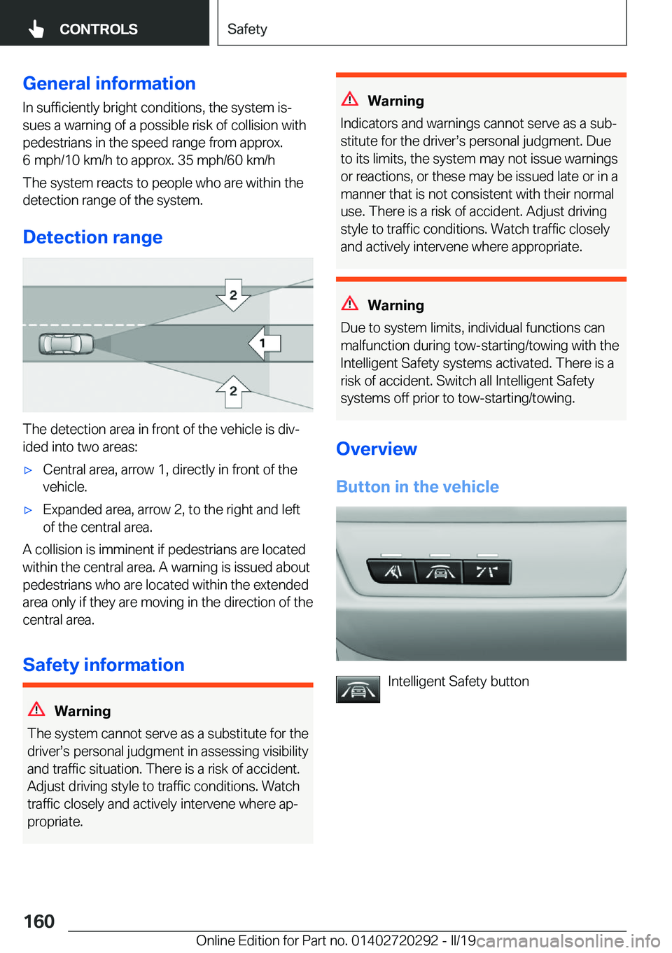 BMW 4 SERIES COUPE 2020  Owners Manual �G�e�n�e�r�a�l��i�n�f�o�r�m�a�t�i�o�n�I�n��s�u�f�f�i�c�i�e�n�t�l�y��b�r�i�g�h�t��c�o�n�d�i�t�i�o�n�s�,��t�h�e��s�y�s�t�e�m��i�sj
�s�u�e�s��a��w�a�r�n�i�n�g��o�f��a��p�o�s�s�i�b�l�e��r�i�