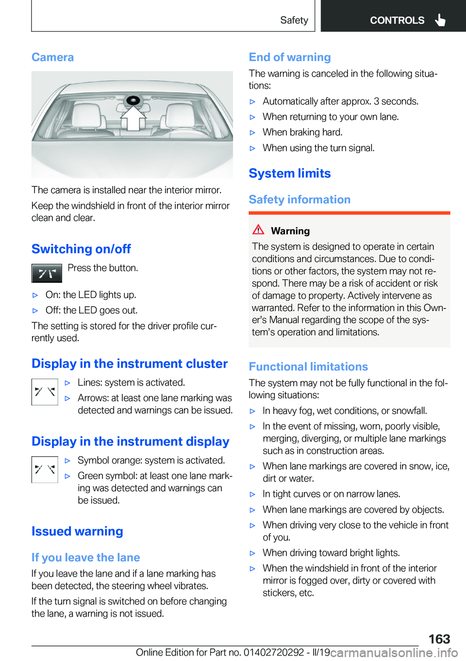 BMW 4 SERIES COUPE 2020  Owners Manual �C�a�m�e�r�a
�T�h�e��c�a�m�e�r�a��i�s��i�n�s�t�a�l�l�e�d��n�e�a�r��t�h�e��i�n�t�e�r�i�o�r��m�i�r�r�o�r�.
�K�e�e�p��t�h�e��w�i�n�d�s�h�i�e�l�d��i�n��f�r�o�n�t��o�f��t�h�e��i�n�t�e�r�i�o�r