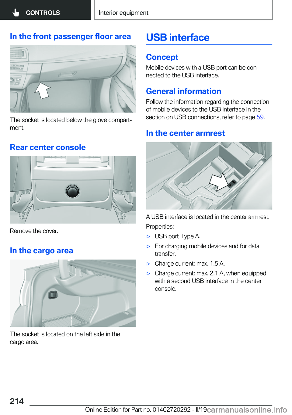 BMW 4 SERIES COUPE 2020  Owners Manual �I�n��t�h�e��f�r�o�n�t��p�a�s�s�e�n�g�e�r��f�l�o�o�r��a�r�e�a
�T�h�e��s�o�c�k�e�t��i�s��l�o�c�a�t�e�d��b�e�l�o�w��t�h�e��g�l�o�v�e��c�o�m�p�a�r�tj�m�e�n�t�.
�R�e�a�r��c�e�n�t�e�r��c�o�n