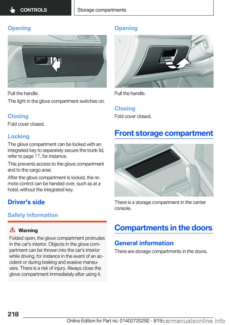 BMW 4 SERIES COUPE 2020  Owners Manual �O�p�e�n�i�n�g
�P�u�l�l��t�h�e��h�a�n�d�l�e�.
�T�h�e��l�i�g�h�t��i�n��t�h�e��g�l�o�v�e��c�o�m�p�a�r�t�m�e�n�t��s�w�i�t�c�h�e�s��o�n�.
�C�l�o�s�i�n�g
�F�o�l�d��c�o�v�e�r��c�l�o�s�e�d�.
�L�o�