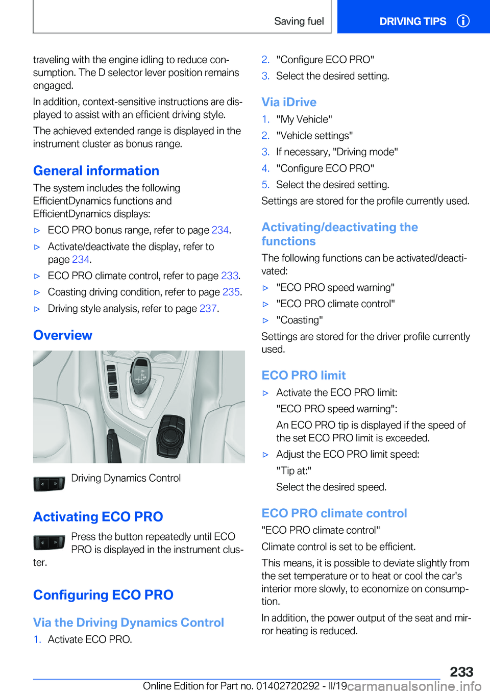 BMW 4 SERIES COUPE 2020  Owners Manual �t�r�a�v�e�l�i�n�g��w�i�t�h��t�h�e��e�n�g�i�n�e��i�d�l�i�n�g��t�o��r�e�d�u�c�e��c�o�nj
�s�u�m�p�t�i�o�n�.��T�h�e��D��s�e�l�e�c�t�o�r��l�e�v�e�r��p�o�s�i�t�i�o�n��r�e�m�a�i�n�s �e�n�g�a�g