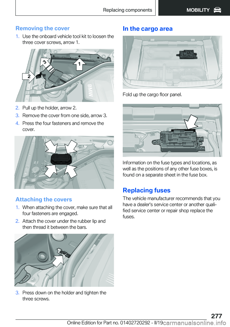 BMW 4 SERIES COUPE 2020  Owners Manual �R�e�m�o�v�i�n�g��t�h�e��c�o�v�e�r�1�.�U�s�e��t�h�e��o�n�b�o�a�r�d��v�e�h�i�c�l�e��t�o�o�l��k�i�t��t�o��l�o�o�s�e�n��t�h�e
�t�h�r�e�e��c�o�v�e�r��s�c�r�e�w�s�,��a�r�r�o�w��1�.�2�.�P�u�l�