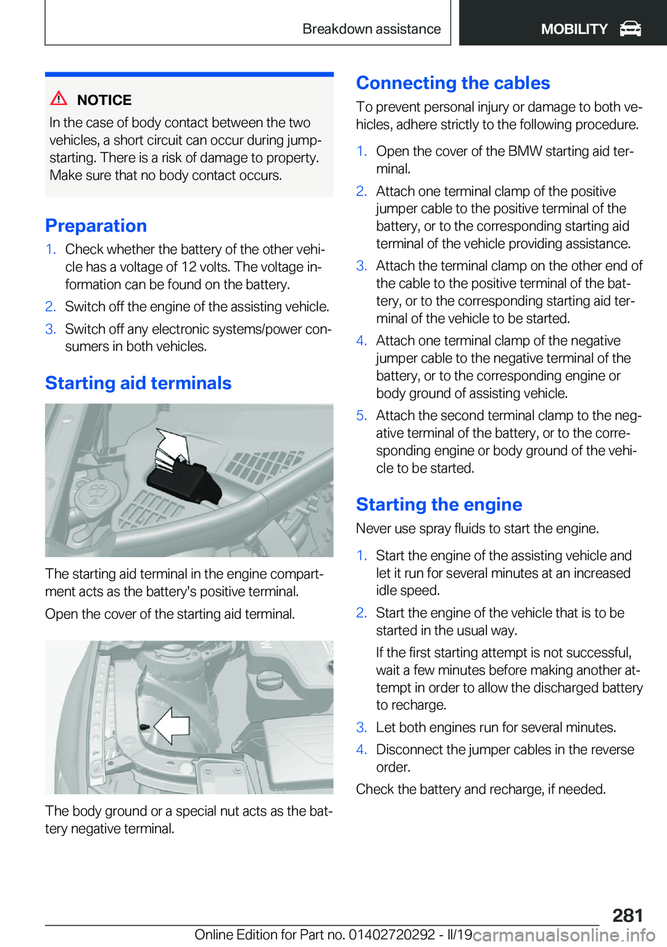BMW 4 SERIES COUPE 2020  Owners Manual �N�O�T�I�C�E
�I�n��t�h�e��c�a�s�e��o�f��b�o�d�y��c�o�n�t�a�c�t��b�e�t�w�e�e�n��t�h�e��t�w�o �v�e�h�i�c�l�e�s�,��a��s�h�o�r�t��c�i�r�c�u�i�t��c�a�n��o�c�c�u�r��d�u�r�i�n�g��j�u�m�p�-�s�t