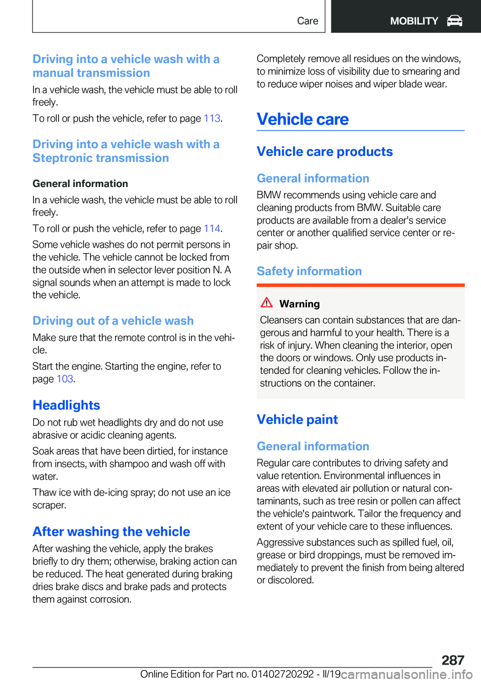BMW 4 SERIES COUPE 2020  Owners Manual �D�r�i�v�i�n�g��i�n�t�o��a��v�e�h�i�c�l�e��w�a�s�h��w�i�t�h��a
�m�a�n�u�a�l��t�r�a�n�s�m�i�s�s�i�o�n
�I�n��a��v�e�h�i�c�l�e��w�a�s�h�,��t�h�e��v�e�h�i�c�l�e��m�u�s�t��b�e��a�b�l�e��t�o