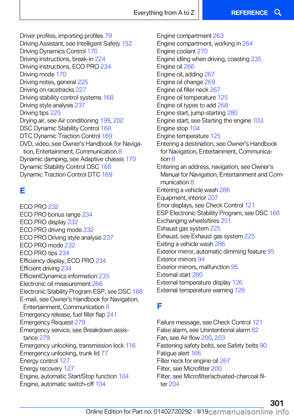 BMW 4 SERIES COUPE 2020  Owners Manual �D�r�i�v�e�r��p�r�o�f�i�l�e�s�,��i�m�p�o�r�t�i�n�g��p�r�o�f�i�l�e�s��7�9�
�D�r�i�v�i�n�g��A�s�s�i�s�t�a�n�t�,��s�e�e��I�n�t�e�l�l�i�g�e�n�t��S�a�f�e�t�y� �1�5�2�
�D�r�i�v�i�n�g��D�y�n�a�m�