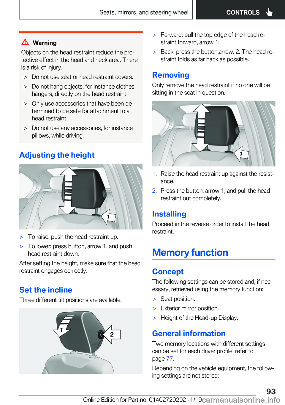 BMW 4 SERIES COUPE 2020  Owners Manual �W�a�r�n�i�n�g
�O�b�j�e�c�t�s��o�n��t�h�e��h�e�a�d��r�e�s�t�r�a�i�n�t��r�e�d�u�c�e��t�h�e��p�r�oj �t�e�c�t�i�v�e��e�f�f�e�c�t��i�n��t�h�e��h�e�a�d��a�n�d��n�e�c�k��a�r�e�a�.��T�h�e�r�e
