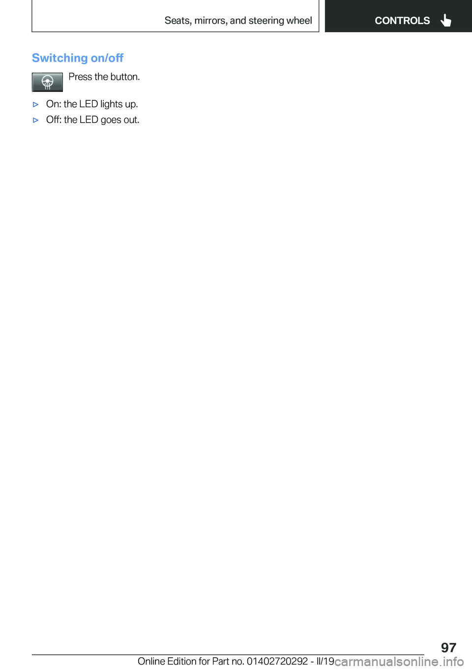 BMW 4 SERIES COUPE 2020  Owners Manual �S�w�i�t�c�h�i�n�g��o�n�/�o�f�f�P�r�e�s�s��t�h�e��b�u�t�t�o�n�.'x�O�n�:��t�h�e��L�E�D��l�i�g�h�t�s��u�p�.'x�O�f�f�:��t�h�e��L�E�D��g�o�e�s��o�u�t�.�S�e�i�t�e��9�7�S�e�a�t�s�,��m�i