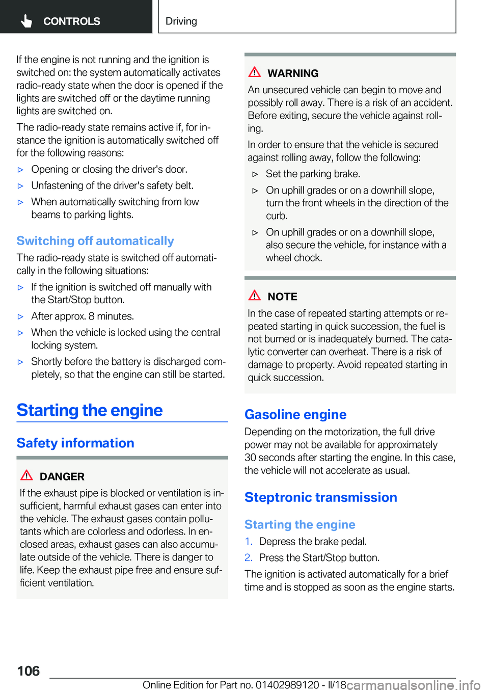 BMW 4 SERIES COUPE 2019  Owners Manual �I�f� �t�h�e� �e�n�g�i�n�e� �i�s� �n�o�t� �r�u�n�n�i�n�g� �a�n�d� �t�h�e� �i�g�n�i�t�i�o�n� �i�s�s�w�i�t�c�h�e�d� �o�n�:� �t�h�e� �s�y�s�t�e�m� �a�u�t�o�m�a�t�i�c�a�l�l�y� �a�c�t�i�v�a�t�e�s
�r�a�d�i�