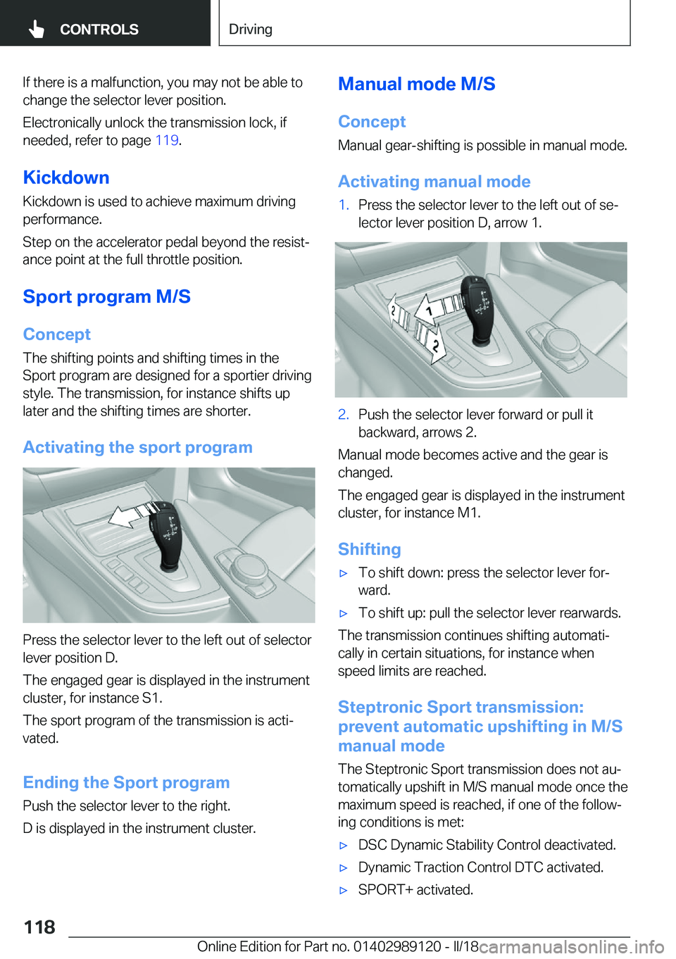BMW 4 SERIES COUPE 2019  Owners Manual �I�f� �t�h�e�r�e� �i�s� �a� �m�a�l�f�u�n�c�t�i�o�n�,� �y�o�u� �m�a�y� �n�o�t� �b�e� �a�b�l�e� �t�o
�c�h�a�n�g�e� �t�h�e� �s�e�l�e�c�t�o�r� �l�e�v�e�r� �p�o�s�i�t�i�o�n�.
�E�l�e�c�t�r�o�n�i�c�a�l�l�y� 
