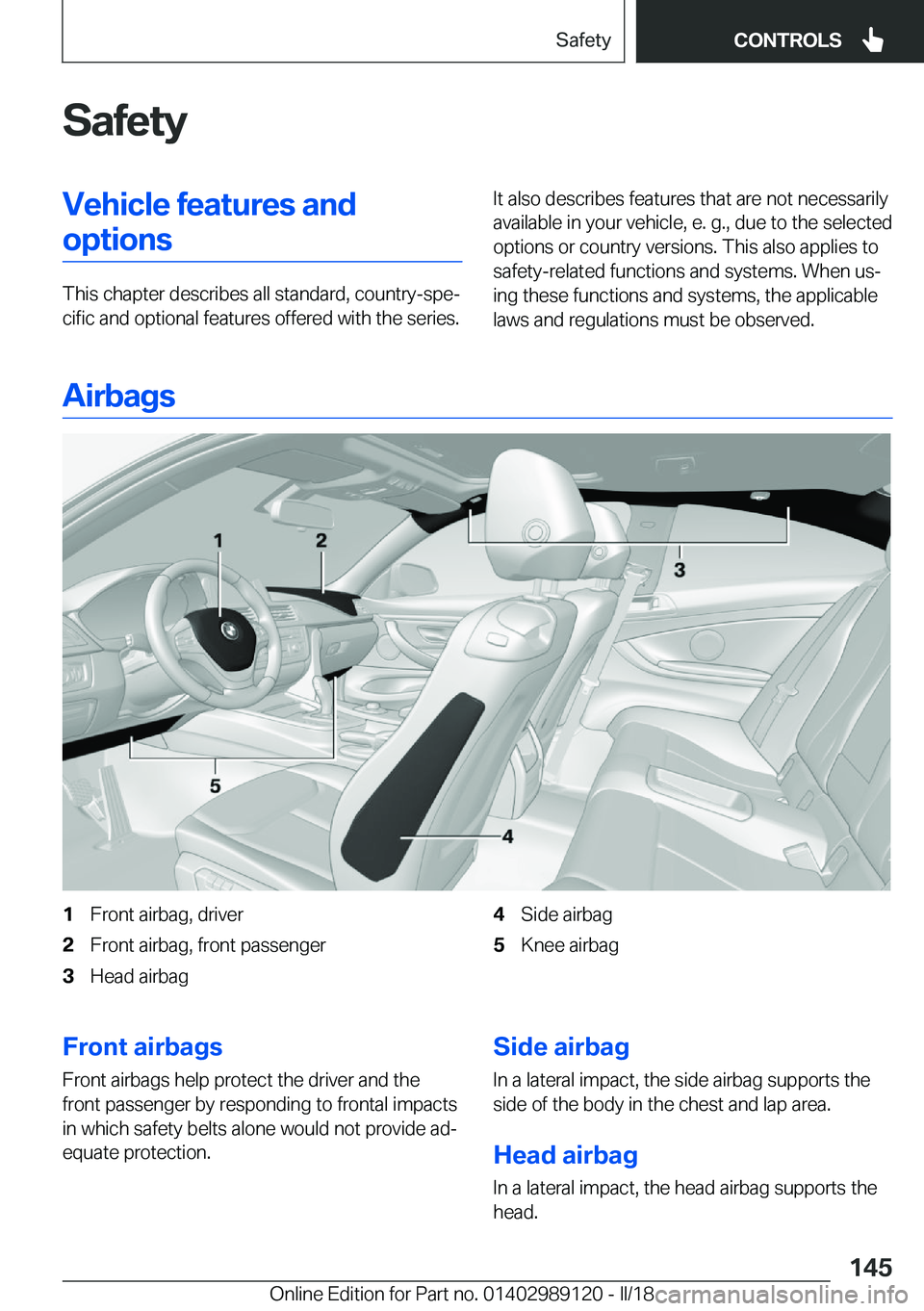 BMW 4 SERIES COUPE 2019  Owners Manual �S�a�f�e�t�y�V�e�h�i�c�l�e��f�e�a�t�u�r�e�s��a�n�d�o�p�t�i�o�n�s
�T�h�i�s� �c�h�a�p�t�e�r� �d�e�s�c�r�i�b�e�s� �a�l�l� �s�t�a�n�d�a�r�d�,� �c�o�u�n�t�r�y�-�s�p�ej�c�i�f�i�c� �a�n�d� �o�p�t�i�o�n�a�