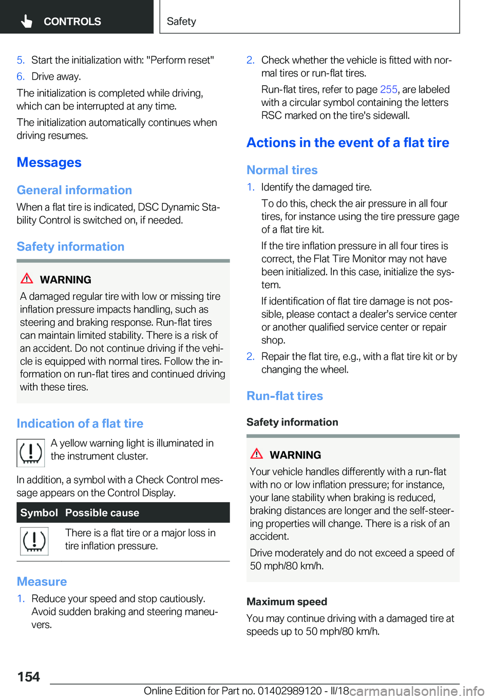 BMW 4 SERIES COUPE 2019  Owners Manual �5�.�S�t�a�r�t� �t�h�e� �i�n�i�t�i�a�l�i�z�a�t�i�o�n� �w�i�t�h�:� �"�P�e�r�f�o�r�m� �r�e�s�e�t�"�6�.�D�r�i�v�e� �a�w�a�y�.
�T�h�e� �i�n�i�t�i�a�l�i�z�a�t�i�o�n� �i�s� �c�o�m�p�l�e�t�e�d� �w�h�