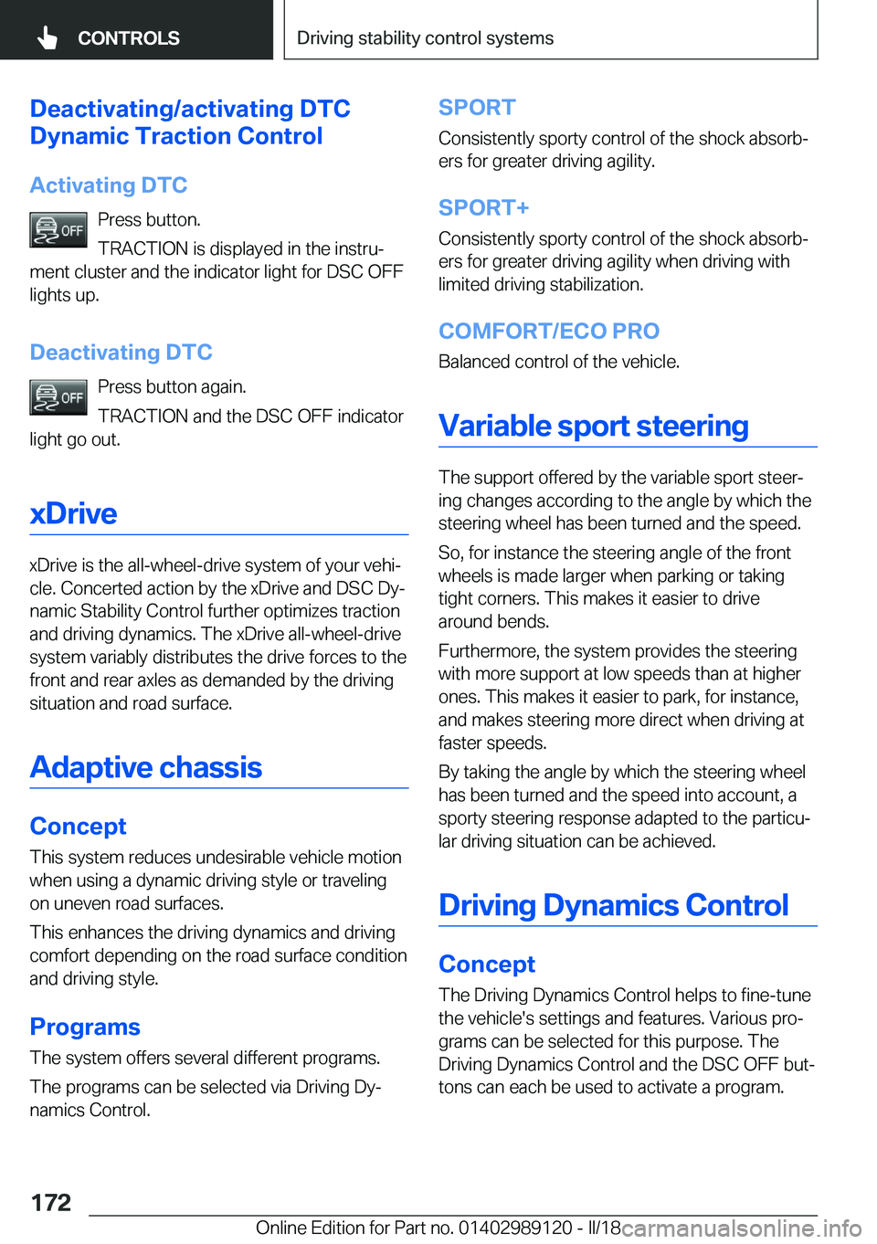 BMW 4 SERIES COUPE 2019  Owners Manual �D�e�a�c�t�i�v�a�t�i�n�g�/�a�c�t�i�v�a�t�i�n�g��D�T�C
�D�y�n�a�m�i�c��T�r�a�c�t�i�o�n��C�o�n�t�r�o�l
�A�c�t�i�v�a�t�i�n�g��D�T�C �P�r�e�s�s� �b�u�t�t�o�n�.
�T�R�A�C�T�I�O�N� �i�s� �d�i�s�p�l�a�y�e