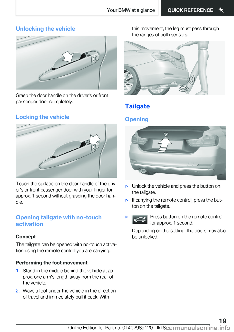 BMW 4 SERIES COUPE 2019 User Guide �U�n�l�o�c�k�i�n�g��t�h�e��v�e�h�i�c�l�e
�G�r�a�s�p� �t�h�e� �d�o�o�r� �h�a�n�d�l�e� �o�n� �t�h�e� �d�r�i�v�e�r�'�s� �o�r� �f�r�o�n�t�p�a�s�s�e�n�g�e�r� �d�o�o�r� �c�o�m�p�l�e�t�e�l�y�.
�L�o�c�k