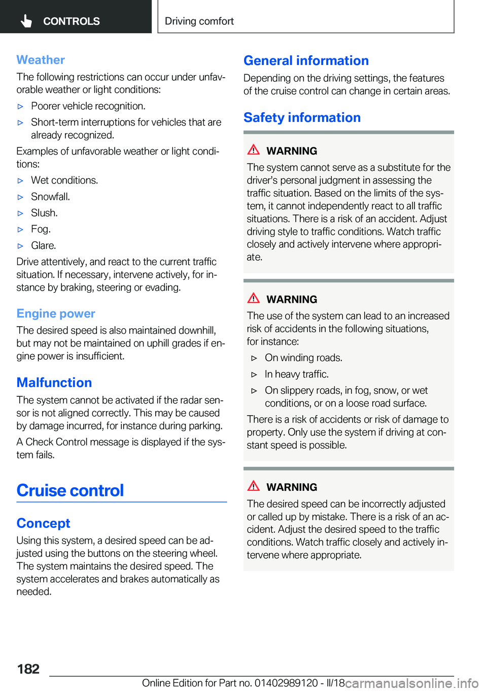 BMW 4 SERIES COUPE 2019  Owners Manual �W�e�a�t�h�e�r
�T�h�e� �f�o�l�l�o�w�i�n�g� �r�e�s�t�r�i�c�t�i�o�n�s� �c�a�n� �o�c�c�u�r� �u�n�d�e�r� �u�n�f�a�vj �o�r�a�b�l�e� �w�e�a�t�h�e�r� �o�r� �l�i�g�h�t� �c�o�n�d�i�t�i�o�n�s�:'x�P�o�o�r�e