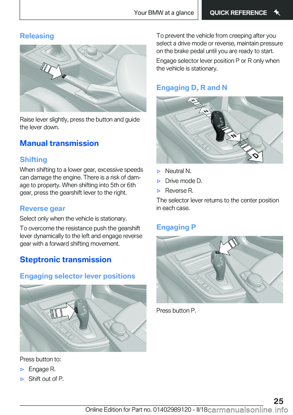 BMW 4 SERIES COUPE 2019 Owners Manual �R�e�l�e�a�s�i�n�g
�R�a�i�s�e� �l�e�v�e�r� �s�l�i�g�h�t�l�y�,� �p�r�e�s�s� �t�h�e� �b�u�t�t�o�n� �a�n�d� �g�u�i�d�e�t�h�e� �l�e�v�e�r� �d�o�w�n�.
�M�a�n�u�a�l��t�r�a�n�s�m�i�s�s�i�o�n
�S�h�i�f�t�i�n�