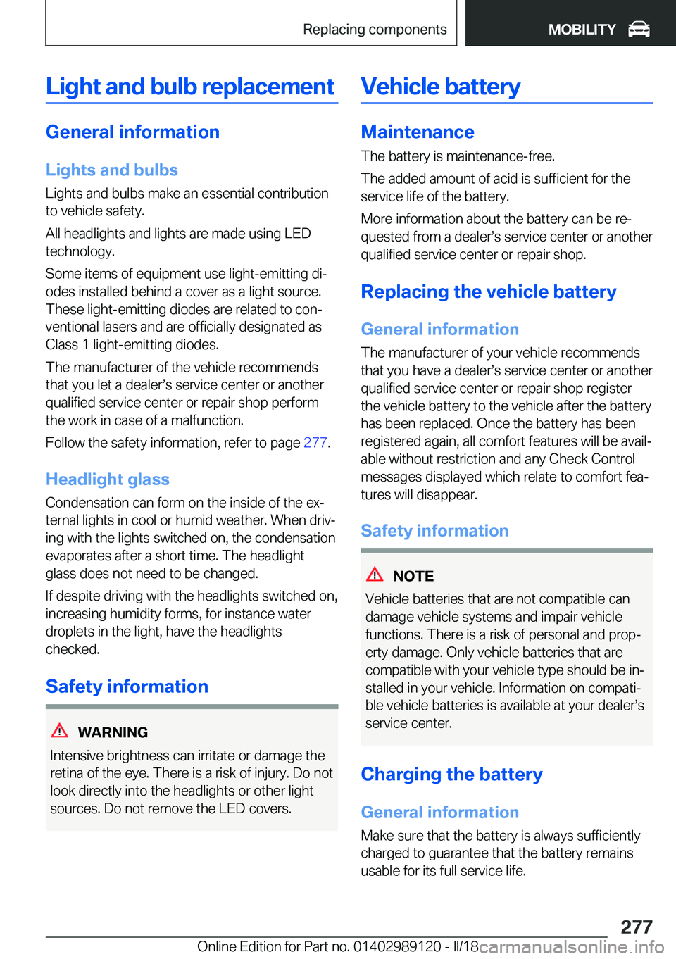 BMW 4 SERIES COUPE 2019  Owners Manual �L�i�g�h�t��a�n�d��b�u�l�b��r�e�p�l�a�c�e�m�e�n�t
�G�e�n�e�r�a�l��i�n�f�o�r�m�a�t�i�o�n
�L�i�g�h�t�s��a�n�d��b�u�l�b�s
�L�i�g�h�t�s� �a�n�d� �b�u�l�b�s� �m�a�k�e� �a�n� �e�s�s�e�n�t�i�a�l� �c�o�