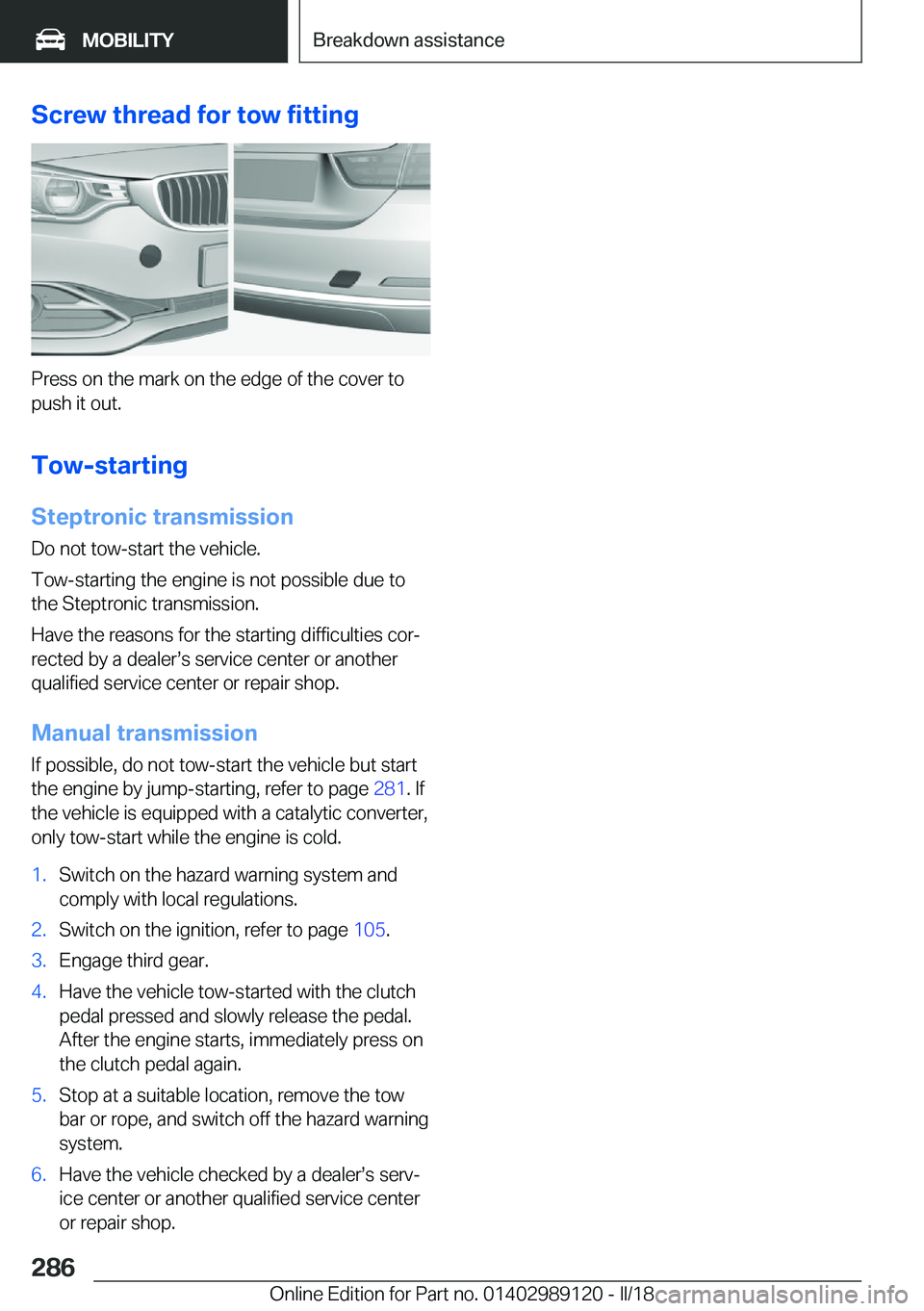 BMW 4 SERIES COUPE 2019  Owners Manual �S�c�r�e�w��t�h�r�e�a�d��f�o�r��t�o�w��f�i�t�t�i�n�g
�P�r�e�s�s� �o�n� �t�h�e� �m�a�r�k� �o�n� �t�h�e� �e�d�g�e� �o�f� �t�h�e� �c�o�v�e�r� �t�o
�p�u�s�h� �i�t� �o�u�t�.
�T�o�w�-�s�t�a�r�t�i�n�g
�S