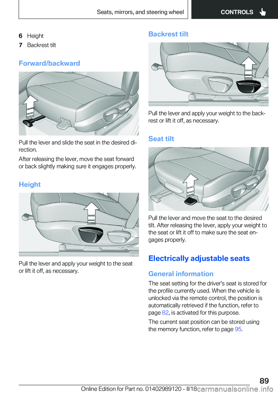 BMW 4 SERIES COUPE 2019 Manual Online �6�H�e�i�g�h�t�7�B�a�c�k�r�e�s�t� �t�i�l�t
�F�o�r�w�a�r�d�/�b�a�c�k�w�a�r�d
�P�u�l�l� �t�h�e� �l�e�v�e�r� �a�n�d� �s�l�i�d�e� �t�h�e� �s�e�a�t� �i�n� �t�h�e� �d�e�s�i�r�e�d� �d�ij
�r�e�c�t�i�o�n�.
�A