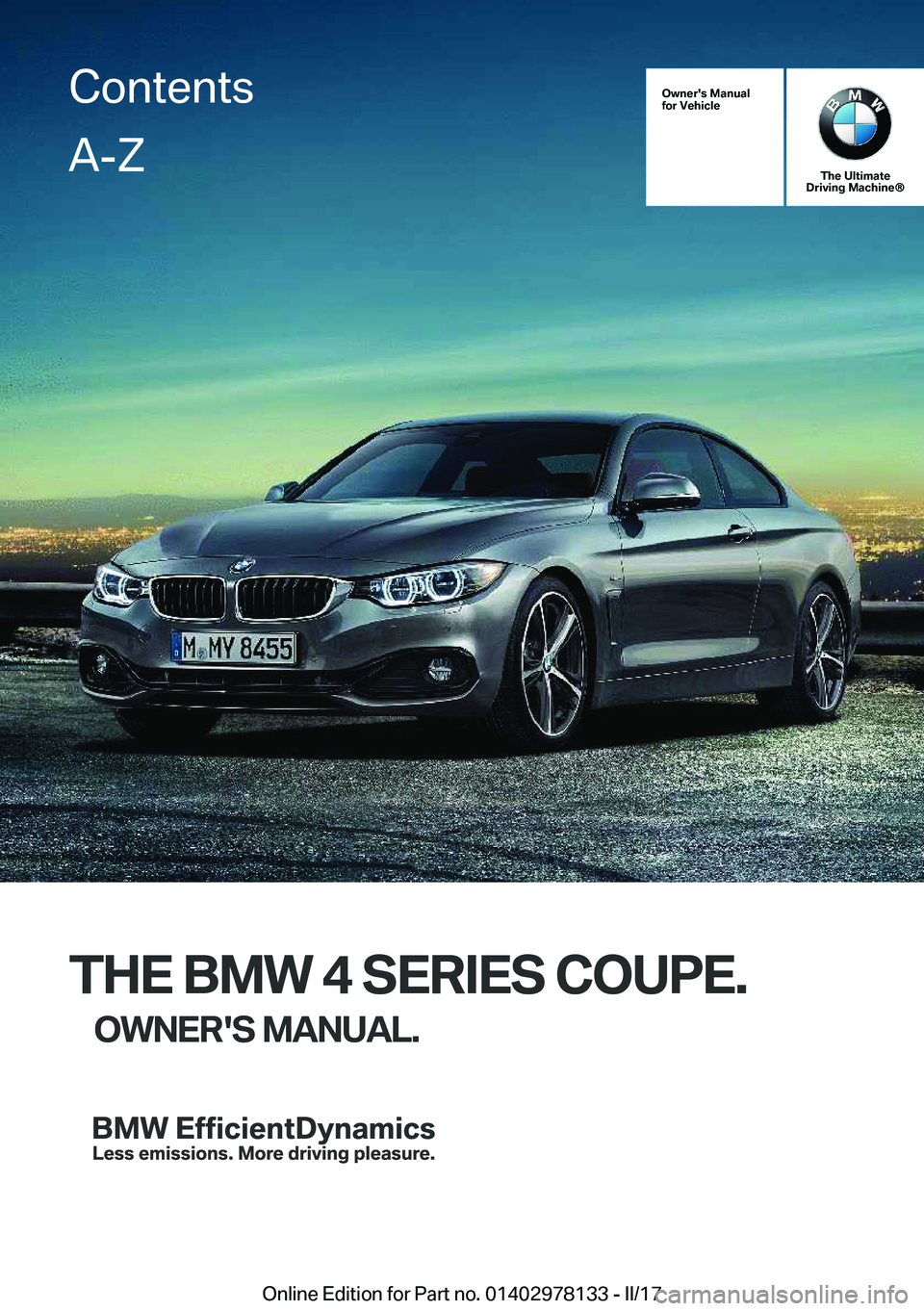 BMW 4 SERIES COUPE 2018  Owners Manual �O�w�n�e�r�'�s��M�a�n�u�a�l
�f�o�r��V�e�h�i�c�l�e
�T�h�e��U�l�t�i�m�a�t�e
�D�r�i�v�i�n�g��M�a�c�h�i�n�e�n
�T�H�E��B�M�W��4��S�E�R�I�E�S��C�O�U�P�E�.
�O�W�N�E�R�'�S��M�A�N�U�A�L�.
�C�o