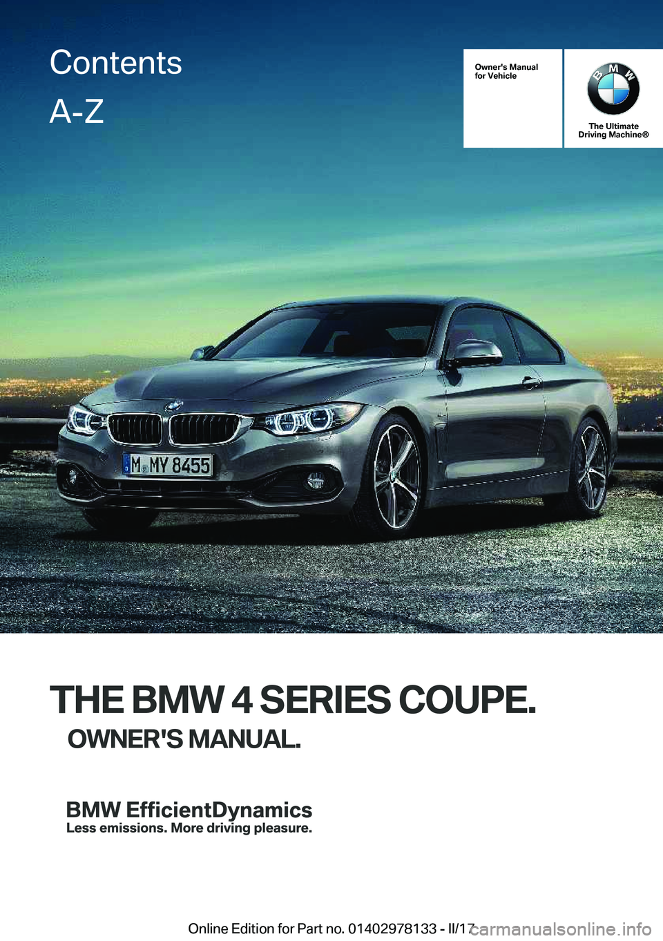 BMW 4 SERIES COUPE 2018  Owners Manual �O�w�n�e�r�'�s��M�a�n�u�a�l
�f�o�r��V�e�h�i�c�l�e
�T�h�e��U�l�t�i�m�a�t�e
�D�r�i�v�i�n�g��M�a�c�h�i�n�e�n
�T�H�E��B�M�W��4��S�E�R�I�E�S��C�O�U�P�E�.
�O�W�N�E�R�'�S��M�A�N�U�A�L�.
�C�o