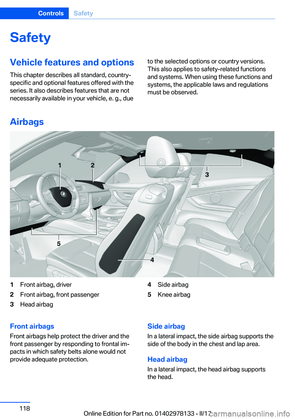BMW 4 SERIES COUPE 2018  Owners Manual �S�a�f�e�t�y�V�e�h�i�c�l�e��f�e�a�t�u�r�e�s��a�n�d��o�p�t�i�o�n�s
�T�h�i�s� �c�h�a�p�t�e�r� �d�e�s�c�r�i�b�e�s� �a�l�l� �s�t�a�n�d�a�r�d�,� �c�o�u�n�t�r�y�- �s�p�e�c�i�f�i�c� �a�n�d� �o�p�t�i�o�n�a