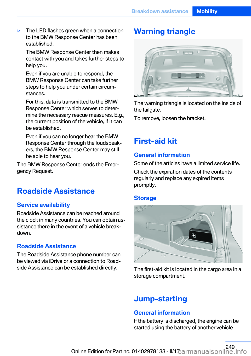 BMW 4 SERIES COUPE 2018  Owners Manual 'y�T�h�e� �L�E�D� �f�l�a�s�h�e�s� �g�r�e�e�n� �w�h�e�n� �a� �c�o�n�n�e�c�t�i�o�n�t�o� �t�h�e� �B�M�W� �R�e�s�p�o�n�s�e� �C�e�n�t�e�r� �h�a�s� �b�e�e�n
�e�s�t�a�b�l�i�s�h�e�d�.
�T�h�e� �B�M�W� �R�e