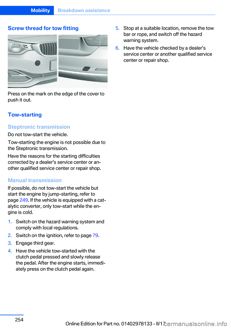 BMW 4 SERIES COUPE 2018  Owners Manual �S�c�r�e�w��t�h�r�e�a�d��f�o�r��t�o�w��f�i�t�t�i�n�g
�P�r�e�s�s� �o�n� �t�h�e� �m�a�r�k� �o�n� �t�h�e� �e�d�g�e� �o�f� �t�h�e� �c�o�v�e�r� �t�o�p�u�s�h� �i�t� �o�u�t�.
�T�o�w�-�s�t�a�r�t�i�n�g
�S�