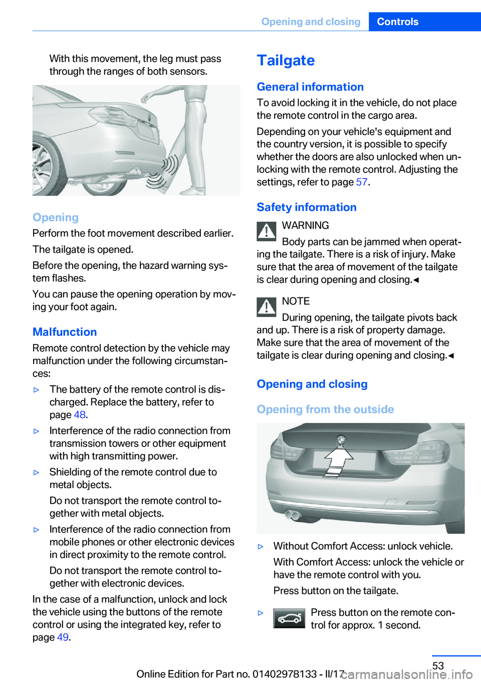 BMW 4 SERIES COUPE 2018 Workshop Manual �W�i�t�h� �t�h�i�s� �m�o�v�e�m�e�n�t�,� �t�h�e� �l�e�g� �m�u�s�t� �p�a�s�s
�t�h�r�o�u�g�h� �t�h�e� �r�a�n�g�e�s� �o�f� �b�o�t�h� �s�e�n�s�o�r�s�.
�O�p�e�n�i�n�g
�P�e�r�f�o�r�m� �t�h�e� �f�o�o�t� �m�o�