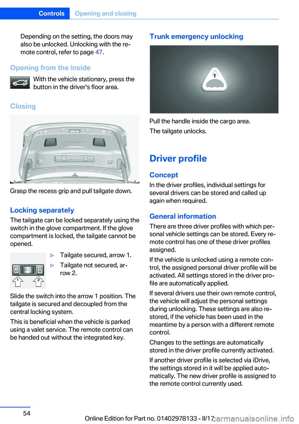 BMW 4 SERIES COUPE 2018 Workshop Manual �D�e�p�e�n�d�i�n�g� �o�n� �t�h�e� �s�e�t�t�i�n�g�,� �t�h�e� �d�o�o�r�s� �m�a�y�a�l�s�o� �b�e� �u�n�l�o�c�k�e�d�.� �U�n�l�o�c�k�i�n�g� �w�i�t�h� �t�h�e� �r�ej�m�o�t�e� �c�o�n�t�r�o�l�,� �r�e�f�e�r� �t