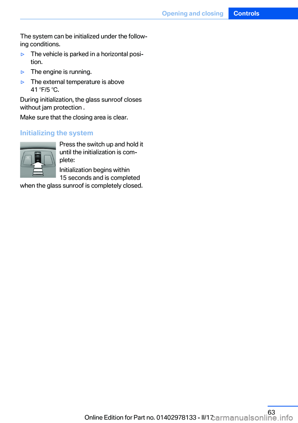 BMW 4 SERIES COUPE 2018 Repair Manual �T�h�e� �s�y�s�t�e�m� �c�a�n� �b�e� �i�n�i�t�i�a�l�i�z�e�d� �u�n�d�e�r� �t�h�e� �f�o�l�l�o�wj
�i�n�g� �c�o�n�d�i�t�i�o�n�s�.'y�T�h�e� �v�e�h�i�c�l�e� �i�s� �p�a�r�k�e�d� �i�n� �a� �h�o�r�i�z�o�n�