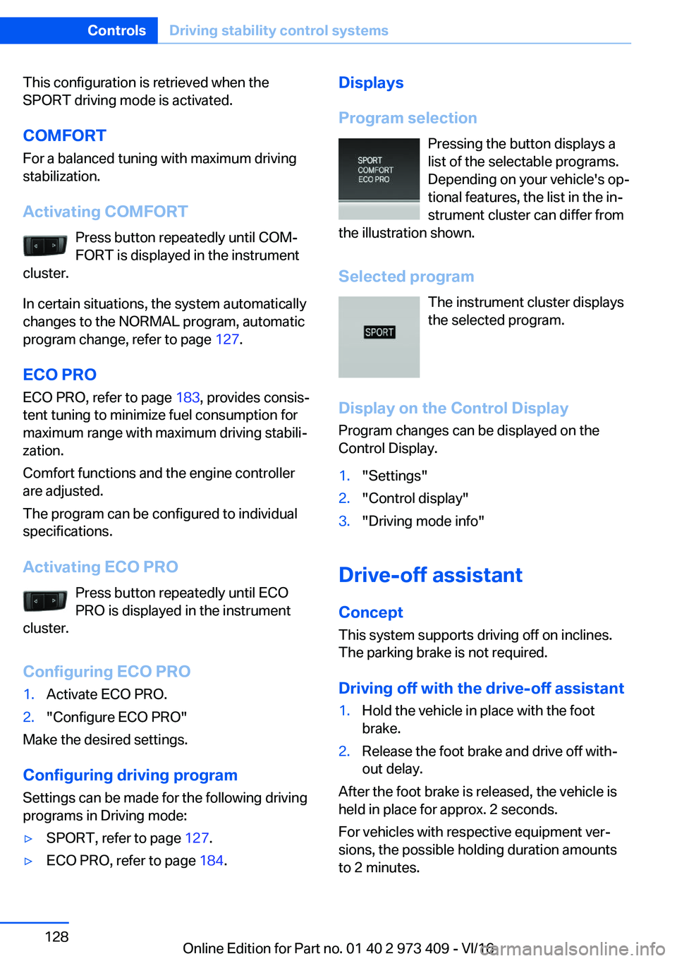 BMW 4 SERIES COUPE 2017  Owners Manual �T�h�i�s� �c�o�n�f�i�g�u�r�a�t�i�o�n� �i�s� �r�e�t�r�i�e�v�e�d� �w�h�e�n� �t�h�e�S�P�O�R�T� �d�r�i�v�i�n�g� �m�o�d�e� �i�s� �a�c�t�i�v�a�t�e�d�.
�C�O�M�F�O�R�T �F�o�r� �a� �b�a�l�a�n�c�e�d� �t�u�n�i�n