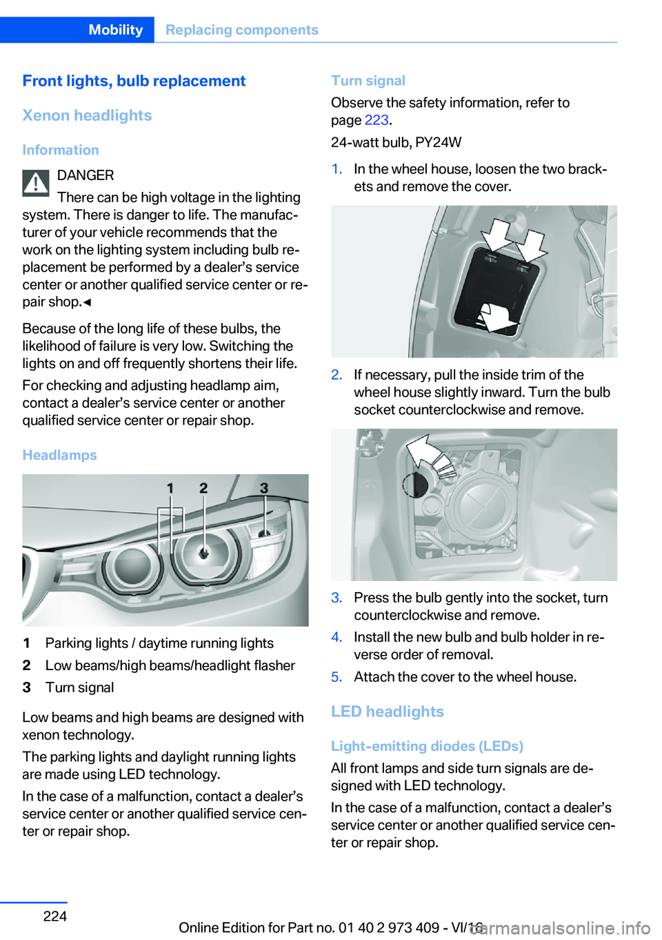 BMW 4 SERIES COUPE 2017  Owners Manual �F�r�o�n�t��l�i�g�h�t�s�,��b�u�l�b��r�e�p�l�a�c�e�m�e�n�t
�X�e�n�o�n��h�e�a�d�l�i�g�h�t�s
�I�n�f�o�r�m�a�t�i�o�n �D�A�N�G�E�R
�T�h�e�r�e� �c�a�n� �b�e� �h�i�g�h� �v�o�l�t�a�g�e� �i�n� �t�h�e� �l�i